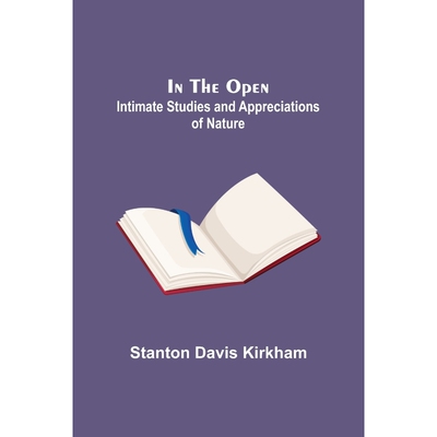 按需印刷In the Open; Intimate Studies and Appreciations of Nature[9789356700024]