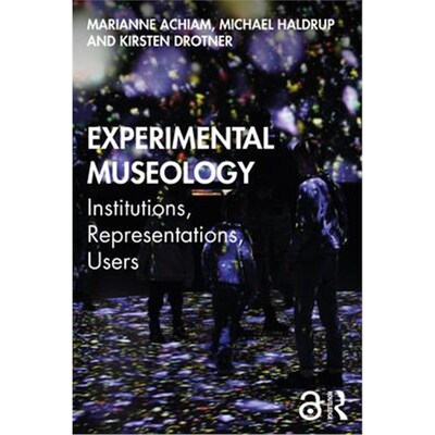 按需印刷不退不换Experimental Museology:Institutions, Representations, Users[9780367406776]