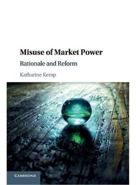 按需印刷不退不换Misuse of Market Power:Rationale and Reform[9781316636138]