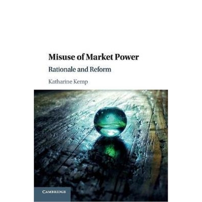 按需印刷Misuse of Market Power:Rationale and Reform[9781316636138]