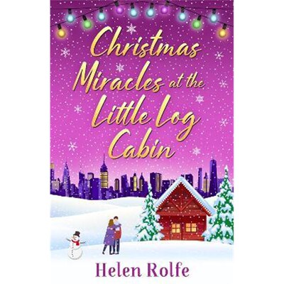 预订不退不换Christmas Miracles at the Little Log Cabin:A heartwarming, feel-good festive read from Helen Rolfe