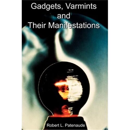 按需印刷不退不换Gadgets, Varmints and Their Manifestations[9780595225620]