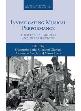 按需印刷不退不换Investigating Musical Performance:Theoretical Models and Intersections[9780367134389]