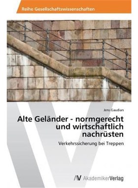 预订【德语】 Alte Gel?nder - normgerecht und wirtschaftlich nachrüsten:Verkehrssicherung bei Treppen
