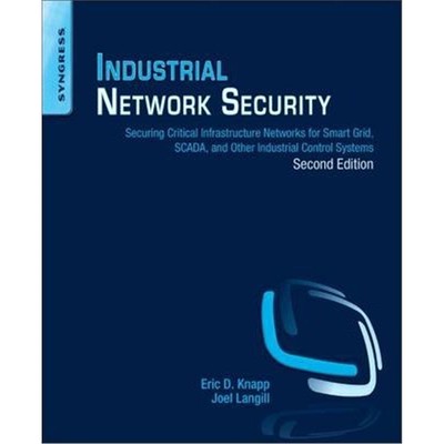 预订Industrial Network Security:Securing Critical Infrastructure Networks for Smart Grid, SCADA, and Other Industria