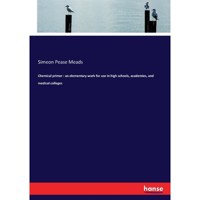 按需印刷Chemical primer:an elementary work for use in high schools, academies, and medical colleges[9783337156763]