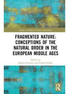 按需印刷Fragmented Nature: Medieval Latinate Reasoning on the Natural World and Its Order[9780367557034]