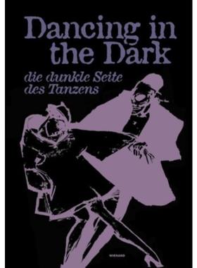 预订【德语】 Dancing in the Dark. Die dunkle Seite des Tanzens: