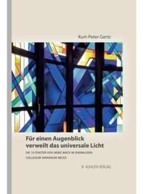 预订【德语】 Für einen Augenblick verweilt das universale Licht:Die 10 Fenster von Heinz Mack im ehemaligen Collegianum