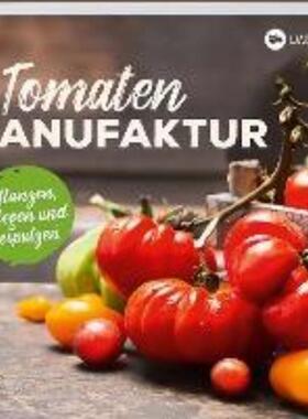 预订【德语】 Tomaten-Manufaktur:Pflanzen, pflegen und verputzen
