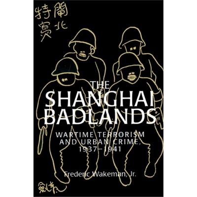 预订The Shanghai Badlands:Wartime Terrorism and Urban Crime, 1937 1941[9780521528719]