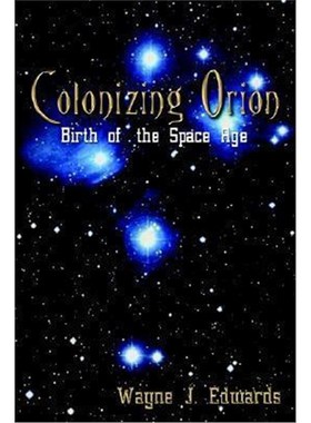 按需印刷Colonizing Orion: Birth of the Space Age[9781410748249]
