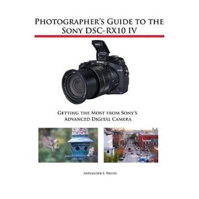 预订不退不换Photographer's Guide to the Sony DSC-RX10 IV:Getting the Most from Sony's Advanced Digital Camera