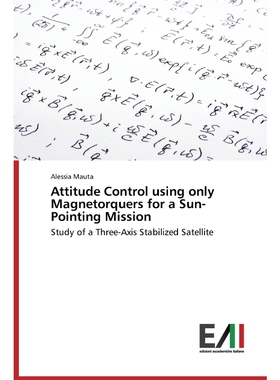 按需印刷不退不换Attitude Control Using Only Magnetorquers for a Sun-Pointing Mission[9783639850116]