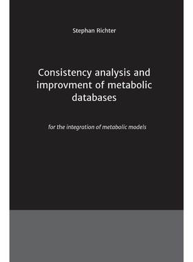 按需印刷Consistency analysis and improvement of metabolic databases[9783849591908]