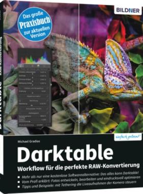 预订【德语】 Darktable - Workflow für die perfekte RAW-Konvertierung:Das große Praxishandbuch zu