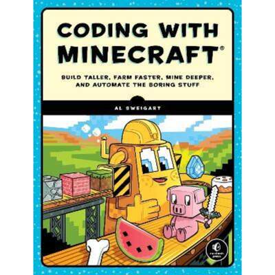 预订Coding With Minecraft:Build Taller, Farm Faster, Mine Deeper, and Automate the Boring Stuff