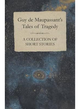 按需印刷不退不换Guy de Maupassant's Tales of Tragedy - A Collection of Short Stories[9781447468493]
