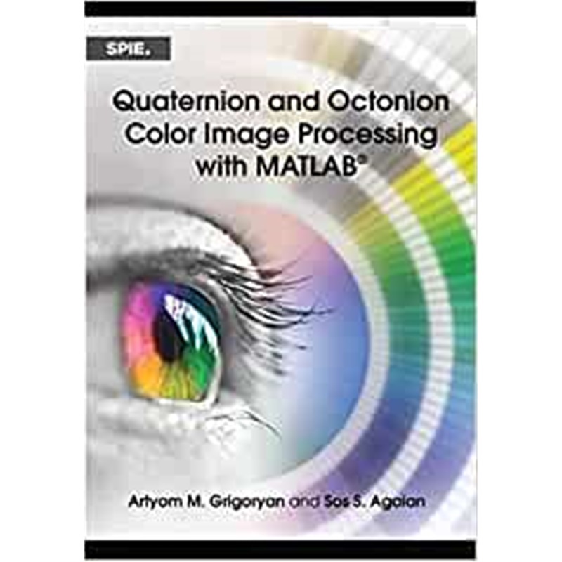 预订Quaternion and Octonion Color Image Processing with MATLAB