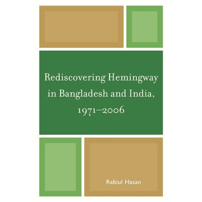 按需印刷不退不换Rediscovering Hemingway in Bangladesh and India, 1971-2006[9780761851547]