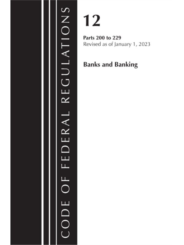 按需印刷不退不换Code of Federal Regulations, Title 12 Banks and Banking 200-229, Revised as of January