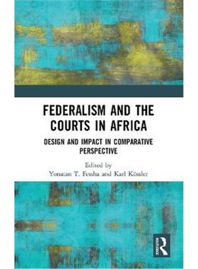 按需印刷不退不换Federalism and the Courts in Africa:Design and Impact in Comparative Perspective[9780367266707]