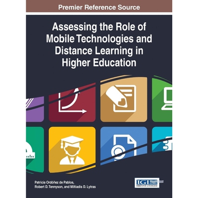 按需印刷不退不换Assessing the Role of Mobile Technologies and Distance Learning in Higher Education[9781466673168]