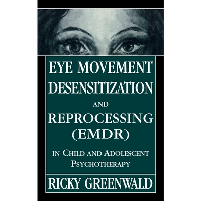 按需印刷Eye Movement Desensitization Reprocessing (EMDR) in Child and Adolescent Psychotherapy[9780765702173]