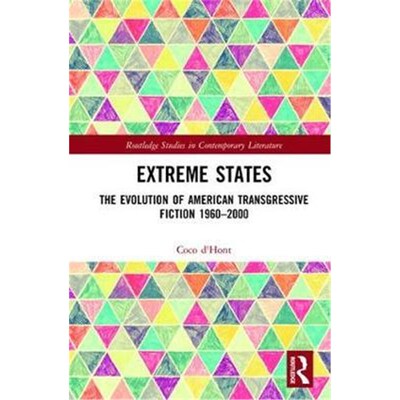 按需印刷不退不换Extreme States:The Evolution of American Transgressive Fiction 1960-2000[9781138502352]