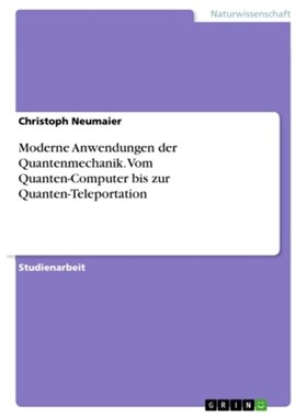 预订【德语】Moderne Anwendungen der Quantenmechanik. Vom Quanten-Computer bis zur Quanten-T