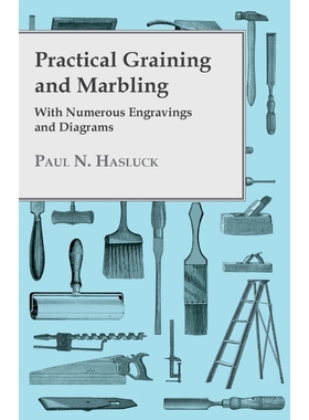 按需印刷Practical Graining And Marbling - With Numerous Engravings And Diagrams[9781445506364]