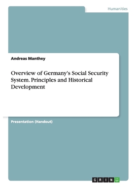 按需印刷Overview of Germany's Social Security System. Principles and Historical Development[9783668055261]