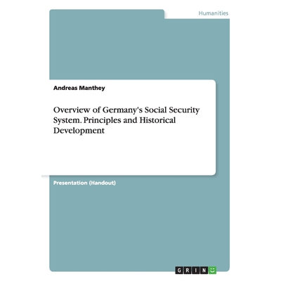 按需印刷不退不换Overview of Germany's Social Security System. Principles and Historical Development[9783668055261]