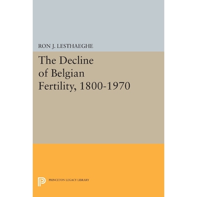 按需印刷不退不换The Decline of Belgian Fertility, 1800-1970[9780691616186]