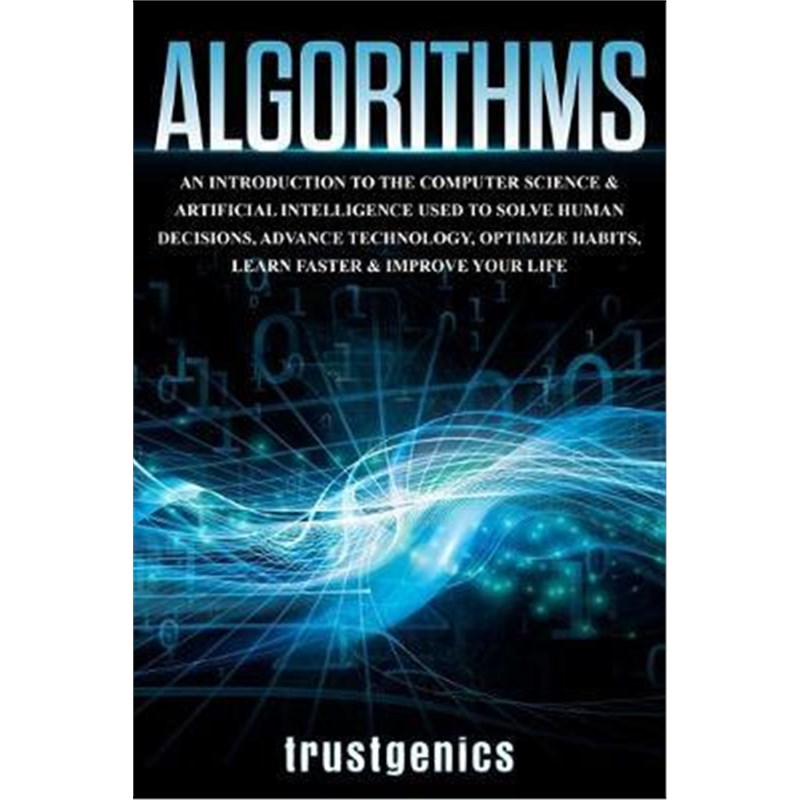 预订Algorithms:An Introduction to The Computer Science & Artificial Intelligence Used to Solve Human Decisions, Advance