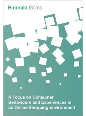 按需印刷A Focus on Consumer Behaviours and Experiences in an Online Shopping Environment[9781785608711]