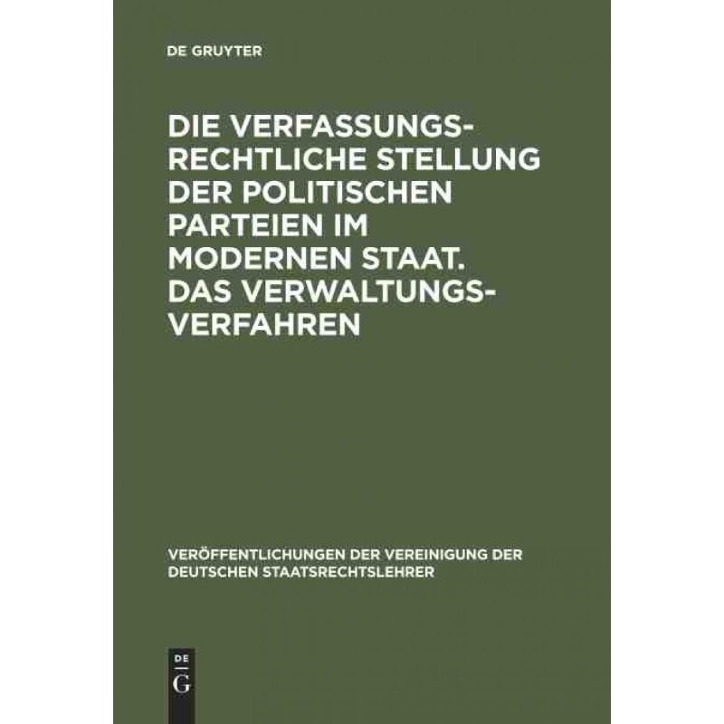 预订不退不换DEG Die verfassungsrechtliche Stellung der politischen Parteien im modernen Staat. Das Verwaltungsve - 实物图