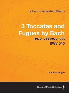 按需印刷不退不换3 Toccatas and Fugues by Bach - BWV 538 BWV 565 BWV 540 - For Solo Organ[9781447476351]