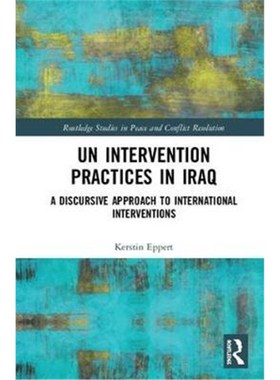 按需印刷UN Intervention Practices in Iraq:A Discursive Approach to International Interventions[9781138352827]
