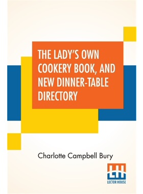 按需印刷不退不换The Lady's Own Cookery Book, And New Dinner-Table Directory