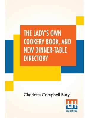 按需印刷The Lady's Own Cookery Book, And New Dinner-Table Directory