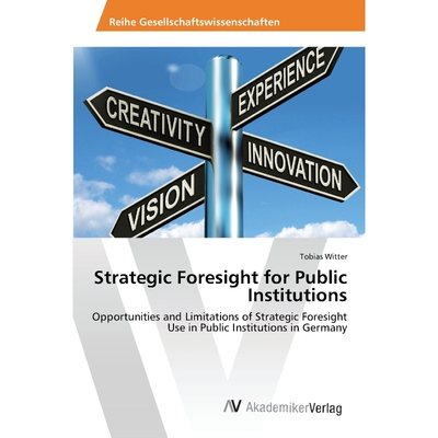 按需印刷不退不换Strategic Foresight for Public Institutions[9783639878653]