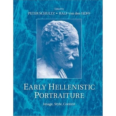 按需印刷Early Hellenistic Portraiture:Image, Style, Context[9781107661851]