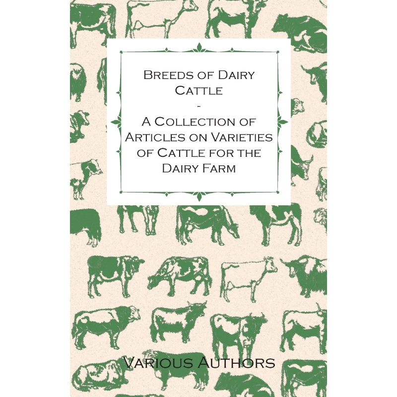 按需印刷Breeds of Dairy Cattle - A Collection of Articles on Varieties of Cattle for the Dairy Farm[9781446536018]