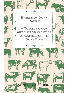 按需印刷不退不换Breeds of Dairy Cattle - A Collection of Articles on Varieties of Cattle for the Dairy Farm[978144653601