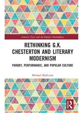 按需印刷不退不换Rethinking G.K. Chesterton and Literary Modernism:Parody, Performance, and Popular Culture[9781138678736