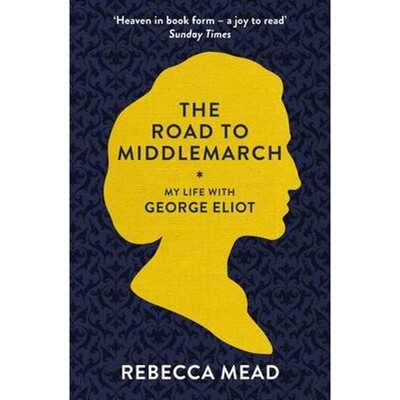 预订The Road to Middlemarch:My Life with George Eliot