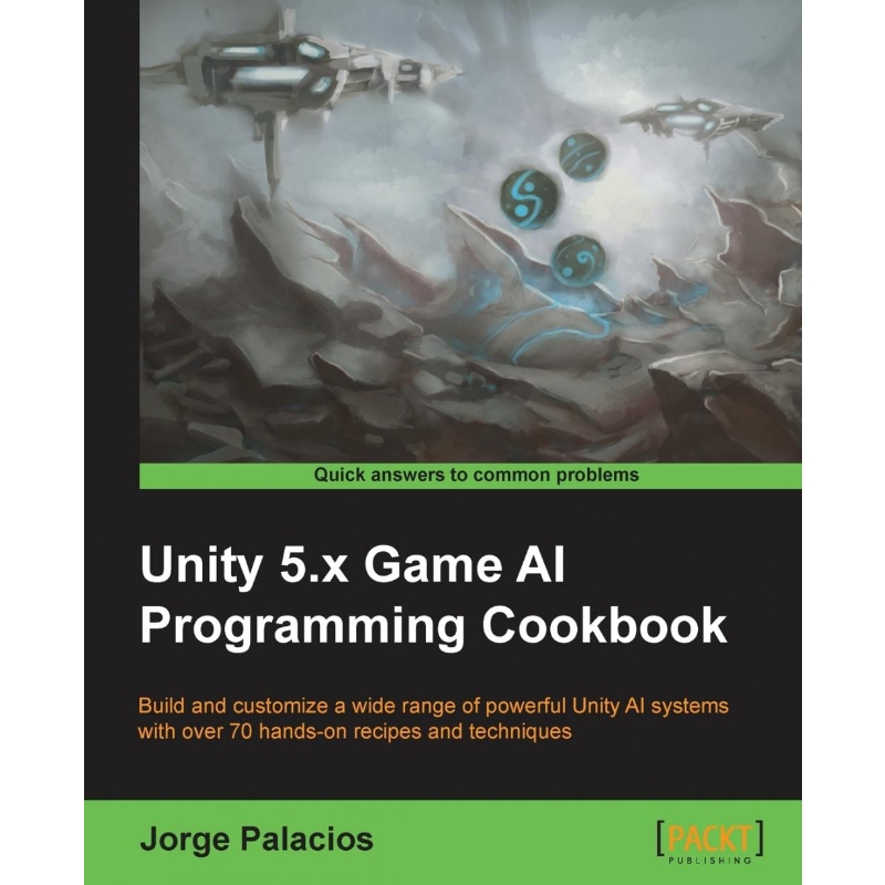 按需印刷Unity 5.x Game AI Programming Cookbook[9781783553570]