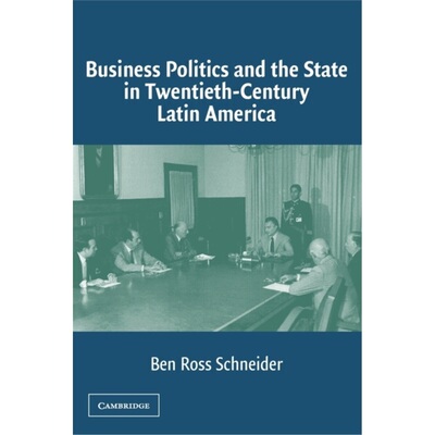 预订不退不换Business Politics and the State in Twentieth-Century Latin America[9780521545006]