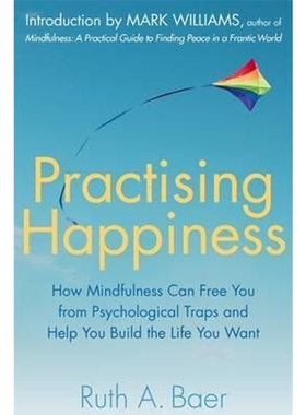 预订Practising Happiness:How Mindfulness Can Free You From Psychological Traps and Help You Build the Life You Want